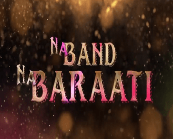 Na Band Na Baraati set to release on Eid ul Fitr