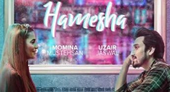 Momina Mustehsan & Uzair Jaswal fail to strike a chord with latest single “Hamesha”