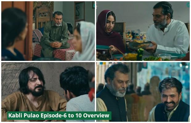 Kabli Pulao Episode-6 to 10 Overview: An Absolute Masterpiece!