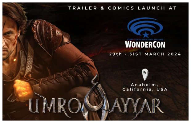 ‘Umro Ayyar – A New Beginning’ in a historic feat set to launch trailer at WonderCon event
